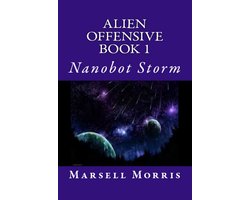 Alien Offensive 1 - Alien Offensive - Book 1 - Nanobot Storm