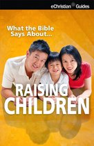 What the Bible Says About Raising Children