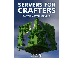 Servers for Crafters - 30 Top Notch Servers: (An Unofficial Minecraft Book)