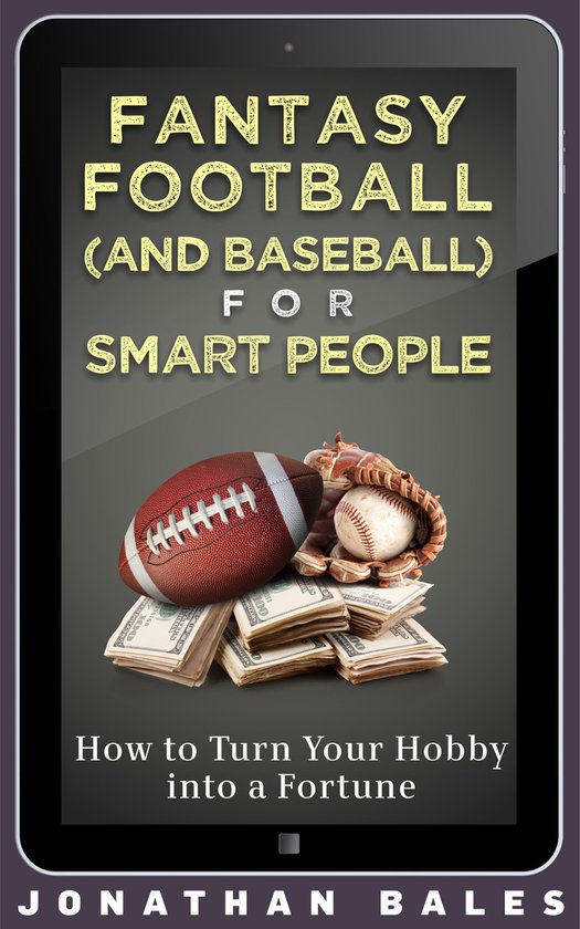 Fantasy Football (and Baseball) for Smart People: How to Tur ... - cover