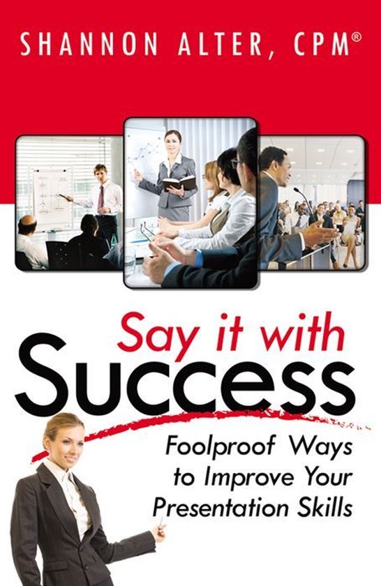 Say It With Success: Foolproof Ways To Improve Your Presenta ... - cover