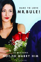 Dare to Love Mr. Bule, Ten reasons not to marry him