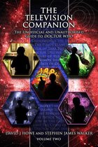The Television Companion 2 - The Television Companion Vol2: The Unofficial and Unauthourised Guide to Doctor Who