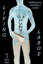 Large Living: Making Your Fantasies A Reality