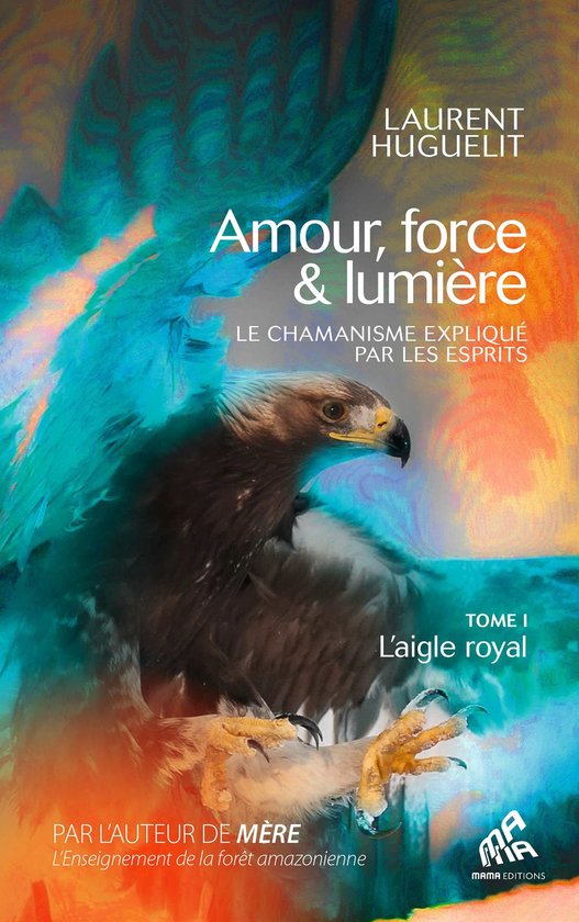 Boekomslag met een majestueuze steenarend met felblauwe en oranje vleugels, titel "Amour, force & lumière".