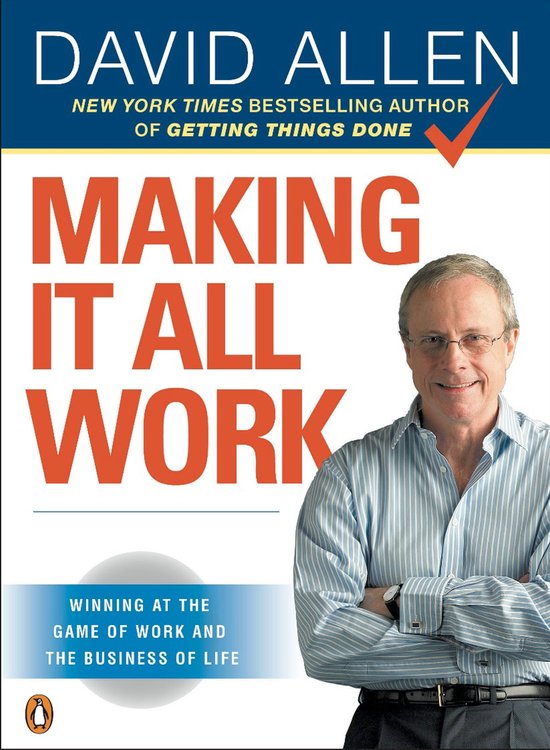 David Allen staat naast de titel 'Making It All Work' op de boekomslag. Hij draagt een blauw-wit gestreept overhemd.