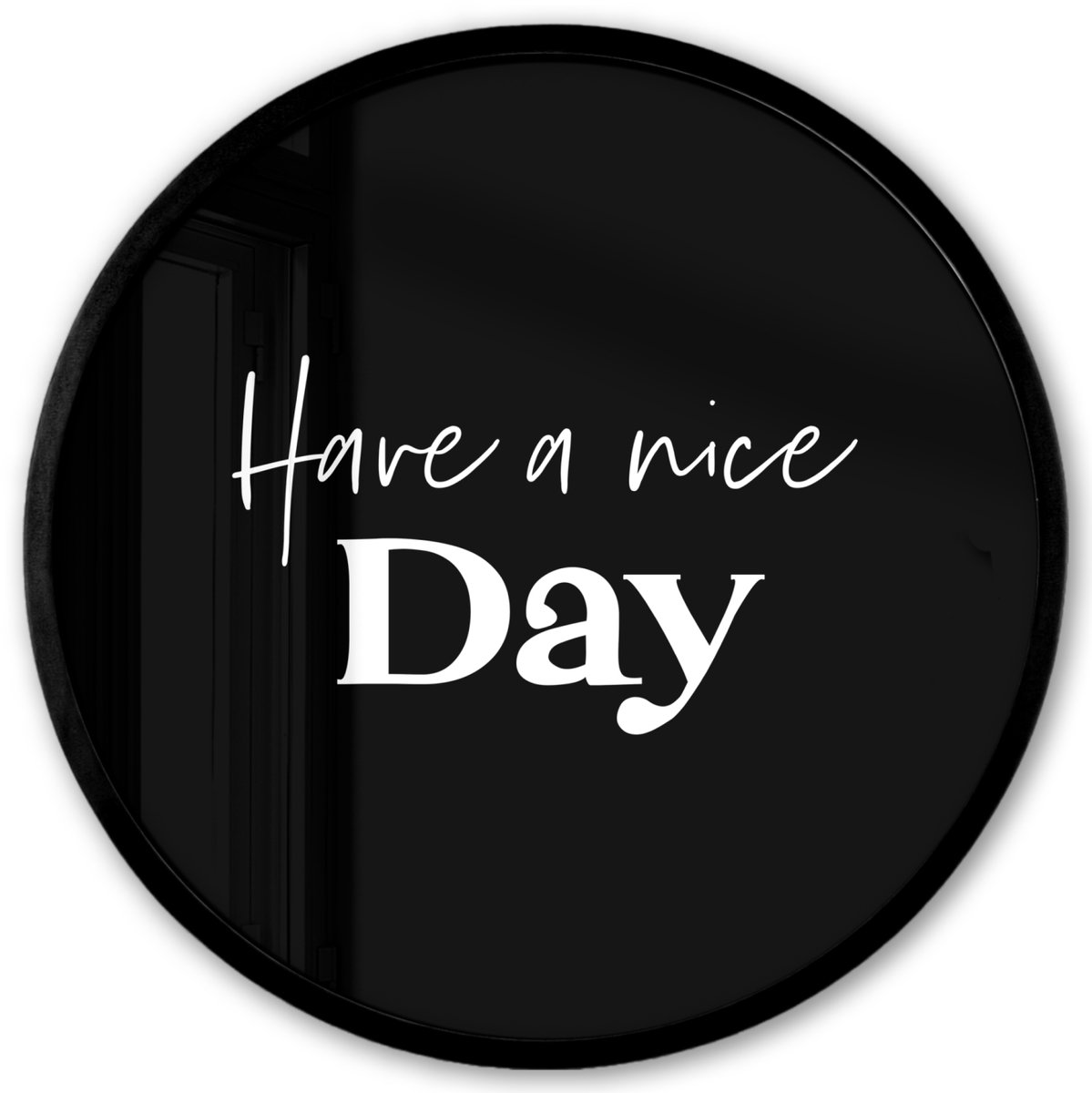 FrameYourWall Poster in lijst Rond - Fotolijst 40x40 cm - Posters - Have a nice day - Quotes - Zwart - Spreuken - Ronde posterlijst zwart - Decoratie - Wanddecoratie woonkamer - Muurdecoratie slaapkamer