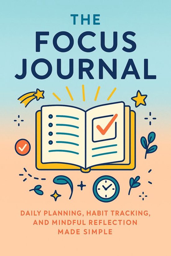 The Focus Journal Daily Planning, Habit Tracking, and Mindfu ... - cover