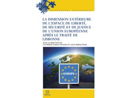 Rencontres européennes - La dimension extérieure de l'espace de liberté, de sécurité et de justice de l'Union européenne après le Traité de Lisbonne
