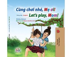 Vietnamese English Bilingual Collection - Cùng chơi nhé, Mẹ ơi! Let’s Play, Mom!