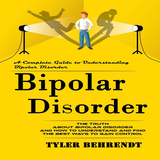 Bipolar Disorder: A Complete Guide to Understanding Bipolar  ... - cover