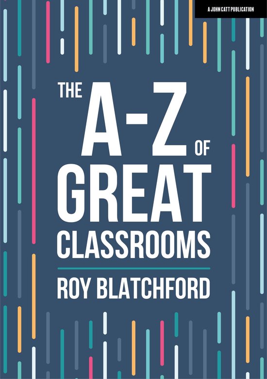 John Catt A-Z series - The A-Z of Great Classrooms - cover