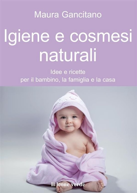 Il bambino naturale 38 - Igiene e cosmesi naturali - cover