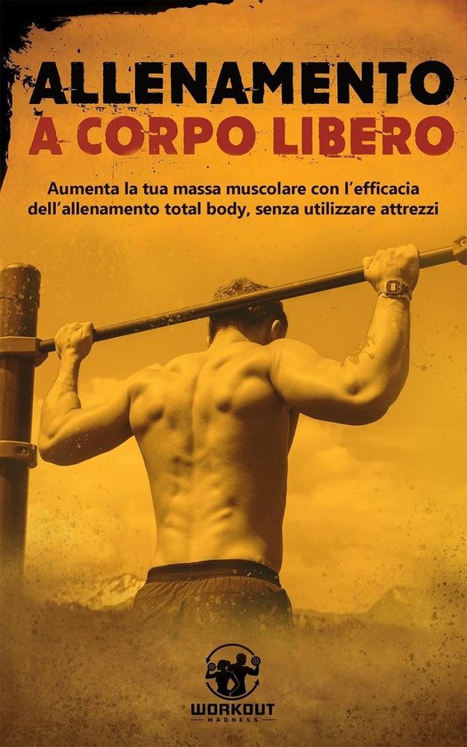 Allenamento a Corpo Libero: Aumenta la tua Massa Muscolare c ... - cover