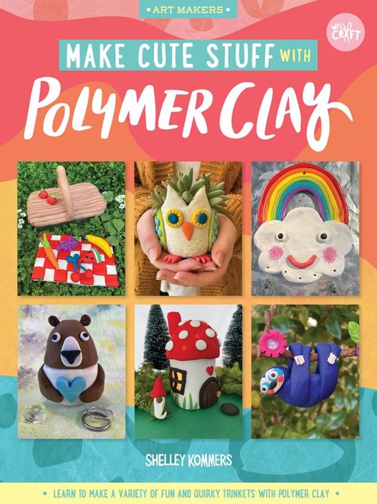Art Makers - Make Cute Stuff with Polymer Clay - cover