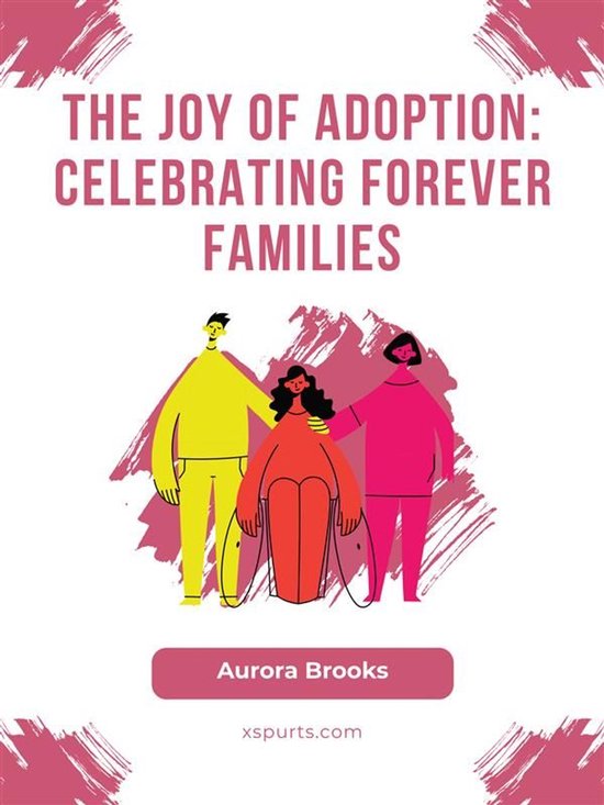 The Joy of Adoption- Celebrating Forever Families - cover