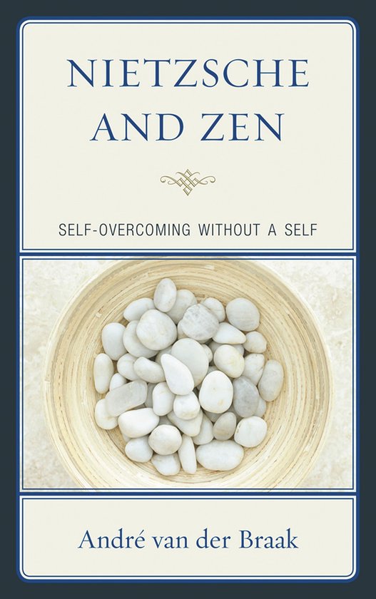 Boek 'Nietzsche and Zen: Self-Overcoming Without a Self' door André van der Braak, met een kom gevuld met witte stenen.
