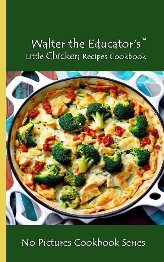 Walter the Educator's Little Chicken Recipes Cookbook - cover