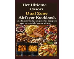 Het Ultieme Cosori Dual Zone Airfryer Kookboek