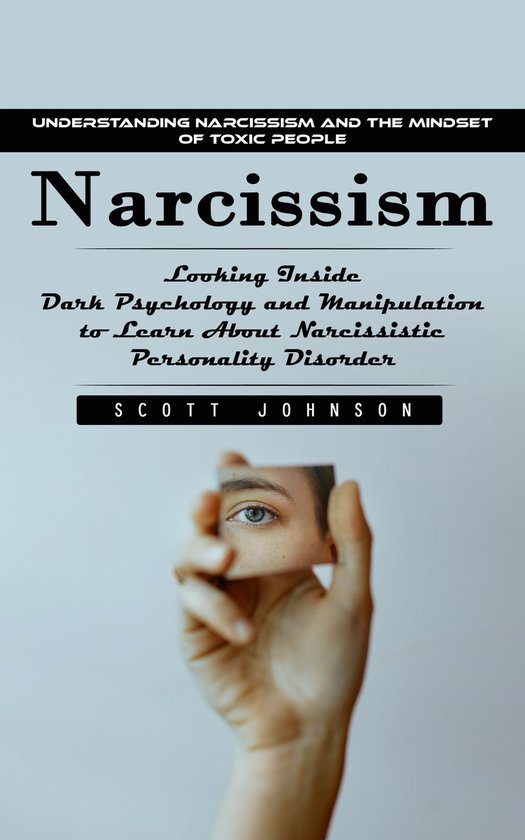 Narcissism: Understanding Narcissism and the Mindset of Toxi ... - cover