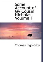 Some Account of My Cousin Nicholas, Volume I