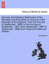 General and Detailed Statements of the Receipts and Payments on Account of the Borough of Birmingham, from the First Day of September, 1866, to the First Day of September, 1867 (fr