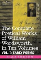 The Complete Poetical Works of William Wordsworth, in Ten Volumes - Vol. I