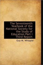 The Seventeenth Yearbook of the National Society for the Study of Education Part I Third Report