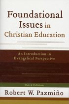 Foundational Issues In Christian Educat