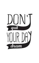 Don't Quit Your Day Dream