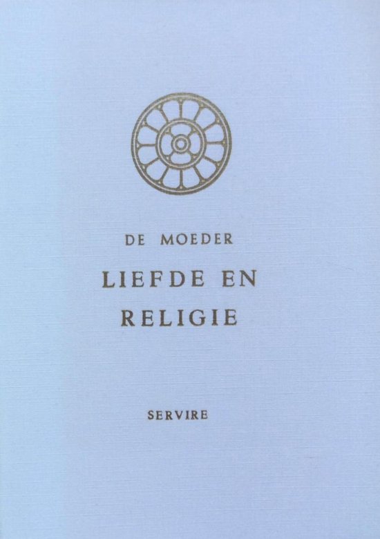 Blauwe kaft met gouden cirkeldecoratie en tekst: DE MOEDER LIEFDE EN RELIGIE SERVIRE.