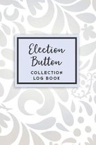 Election Button Collection Log Book