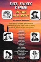 Fate, Flukes & Fame in the Old West