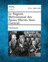 Le Regime Matrimonial Des Epoux Maries Sans Contrat