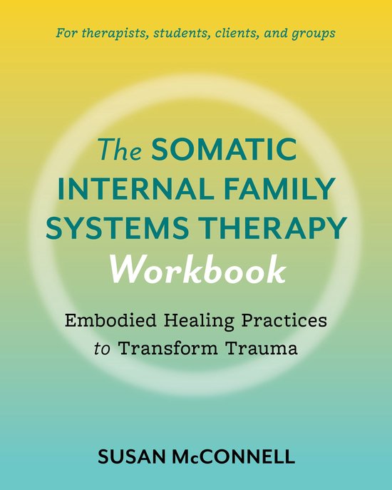 The Somatic Internal Family Systems Therapy Workbook - cover