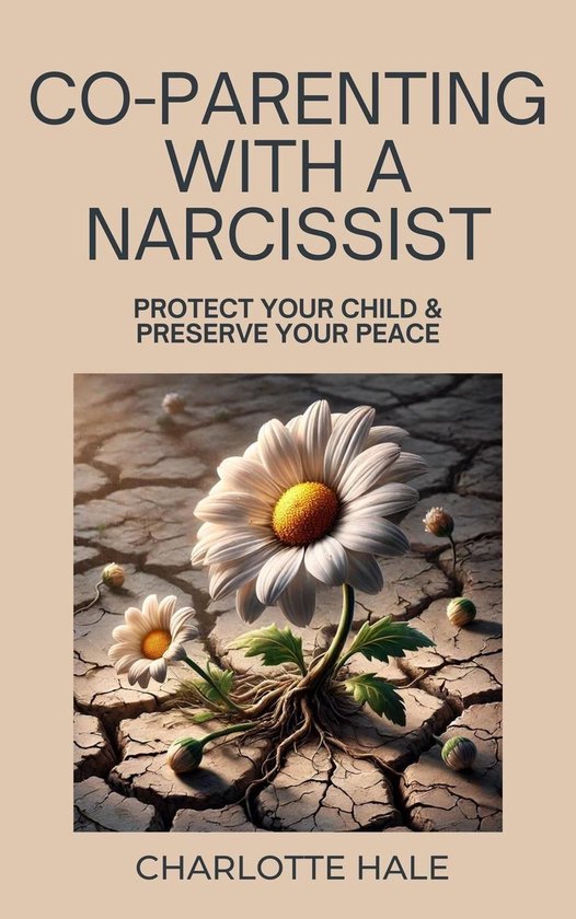 Co-Parenting With A Narcissist, Protect Your Child & Preserv ... - cover