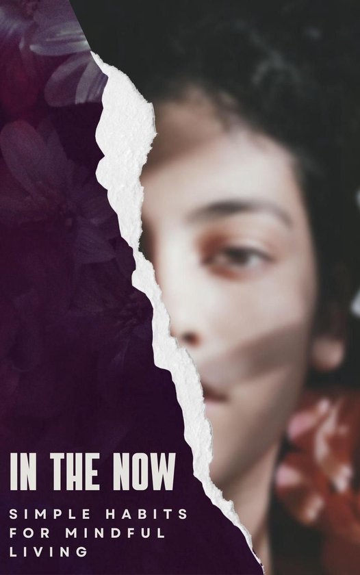 In The Now: Simple Habits for Mindful Living