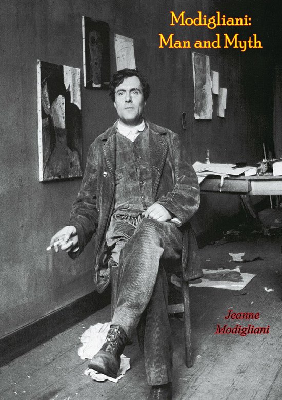 Modigliani: Man and Myth - Biography and Works of Italian Painter and ...