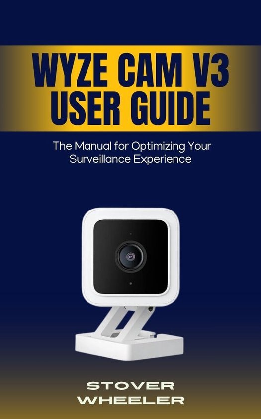 Wyze Cam v3 User Guide (ebook), Stover Wheeler | 1230008606112 | Boeken ...