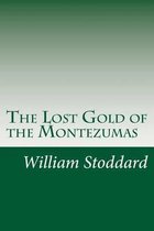 The Lost Gold of the Montezumas