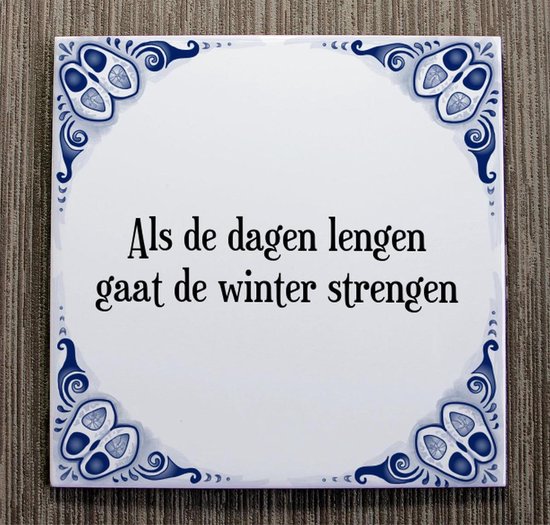 Tegeltje met Spreuk (Tegeltjeswijsheid): Als de dagen lengen gaat de winter  strengen + Kado verpakking & Plakhanger