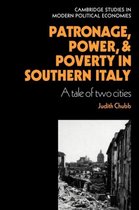 Cambridge Studies in Modern Political Economies- Patronage, Power and Poverty in Southern Italy