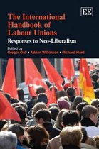 The International Handbook of Labour Unions – Responses to Neo–Liberalism