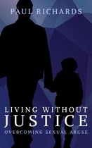 Living Without Justice: Overcoming Sexual Abuse