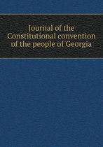 Journal of the Constitutional convention of the people of Georgia