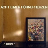 Acht Eimer Hühnerherzen - Album (LP)