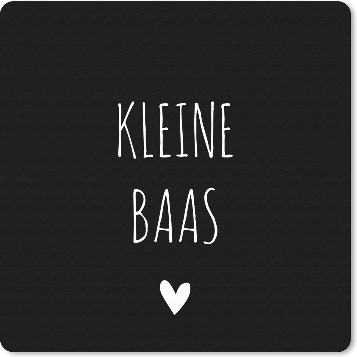 Muismat 30x30 cm - Mousepad Spreuken - Kleine baas - Quotes - Muismatten