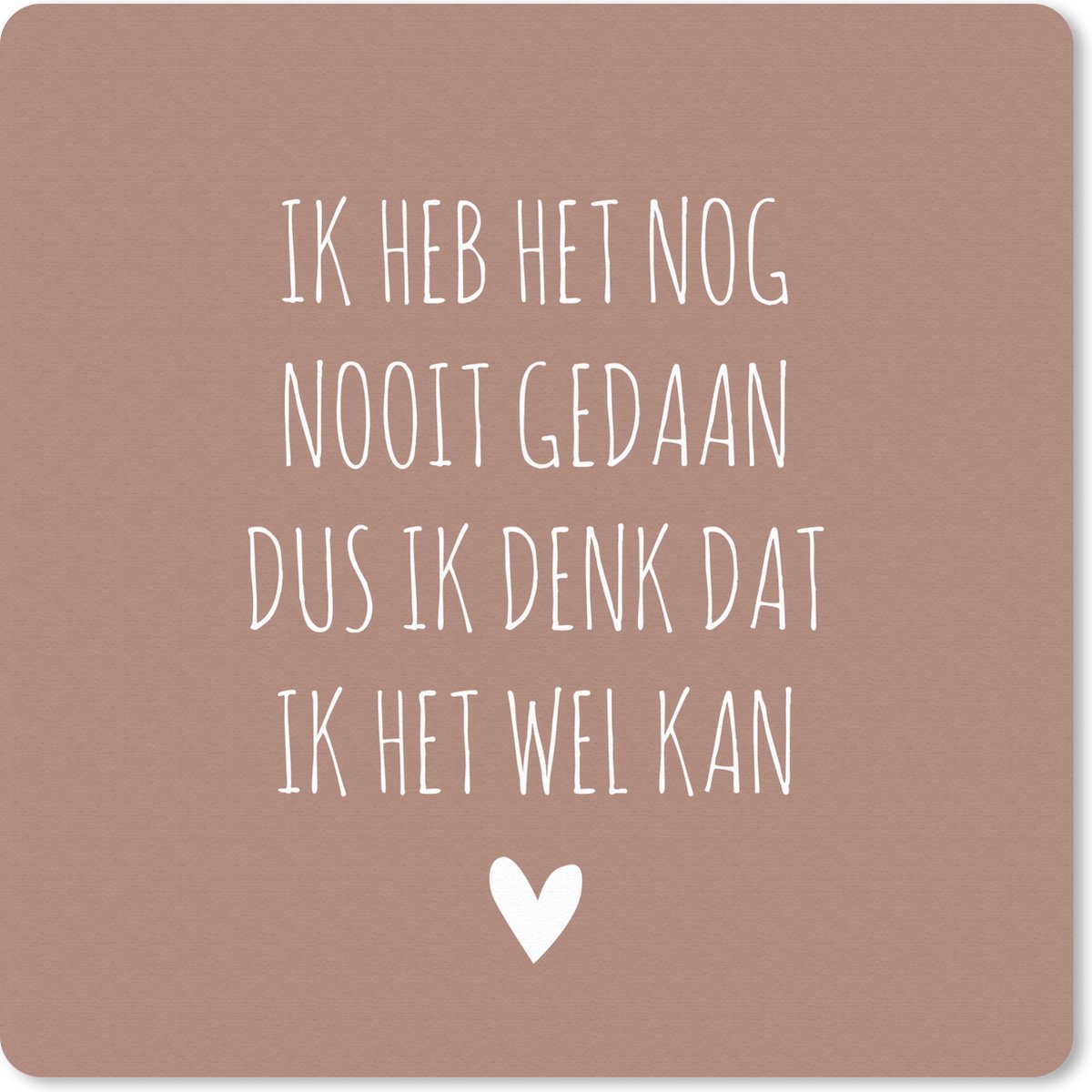 Muismat 20x20 cm - Mousepad Quotes - Spreuken - Ik heb het nog nooit gedaan dus - Muismatten
