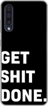 Geschikt voor Samsung Galaxy A50 hoesje - Quotes - Spreuken - Get shit done - Siliconen Telefoonhoesje