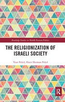 Routledge Studies in Middle Eastern Politics - The Religionization of Israeli Society